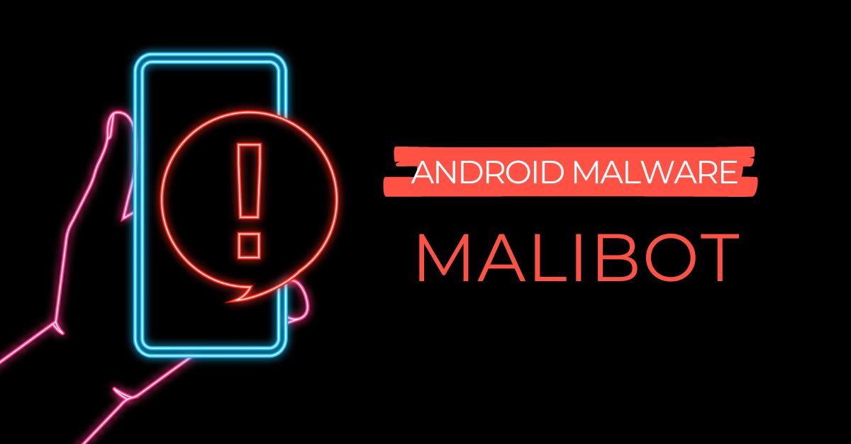 Malibot Malware Can Steal Everything From Your Phone Protect Your Android Device Traced