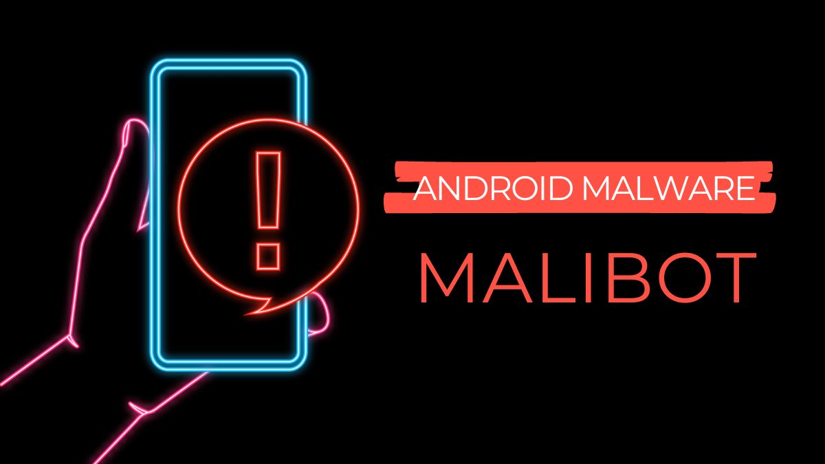 Malibot malware can steal everything from your phone – protect your Android device